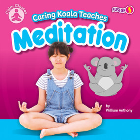 Caring Koala Teaches Meditation - 9781636918525 by William Anthony, 9781636918525
