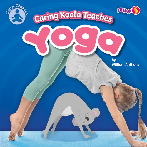 Caring Koala Teaches Yoga - 9781636918501 by William Anthony, 9781636918501