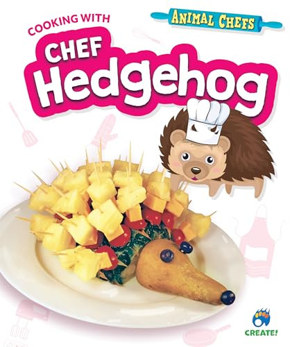Cooking with Chef Hedgehog by Sarah Eason, 9798885090155