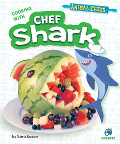 Cooking with Chef Shark by Sarah Eason, 9798885090193
