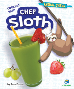 Cooking with Chef Sloth by Sarah Eason, 9798885090209
