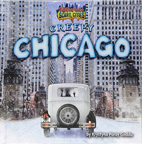 Creepy Chicago by Krystyna Poray Goddu, 9781684026685
