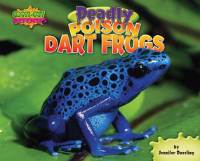 Deadly Poison Dart Frogs by Jennifer Dussling, 9781944998424