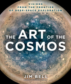 The Art of the Cosmos (Visions from the Frontier of Deep Space Exploration) by Jim Bell, 9781454946083