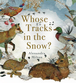 Whose Tracks in the Snow? by Alexandra Milton, 9781912757947
