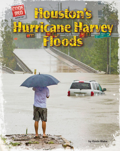 Houston's Hurricane Harvey Floods by Kevin Blake, 9781684026616