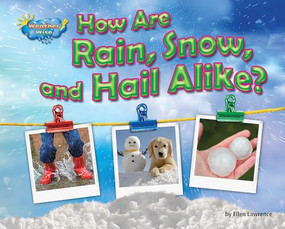 How Are Rain, Snow, and Hail Alike? by Ellen Lawrence, 9781642800890