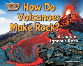 How Do Volcanoes Make Rock? (A Look at Igneous Rock) by Ellen Lawrence, 9781642808001