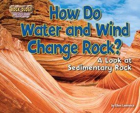 How Do Water and Wind Change Rock? (A Look at Sedimentary Rock) - 9781642808018 by Ellen Lawrence, 9781642808018