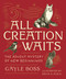 All Creation Waits - Gift Edition (The Advent Mystery of New Beginnings (An illustrated Advent devotional with 25 woodcut animal portraits)) by Gayle Boss, David G. Klein, 9781640608047