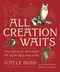 All Creation Waits - Gift Edition (The Advent Mystery of New Beginnings (An illustrated Advent devotional with 25 woodcut animal portraits)) by Gayle Boss, David G. Klein, 9781640608047