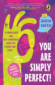 You Are Simply Perfect! A Mindfulness and Self-Awareness Guide for Tweens and Teens ((Includes exercises and journal pages!)) by Sadia Saeed, 9780143446156