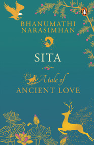 Sita (A Tale of Ancient Love) by Bhanumathi Narasimhan, 9780143455288