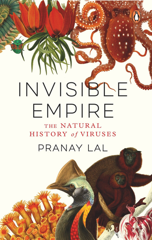 Invisible Empire (The Natural History of Viruses) by Pranay Lal, 9780670095766