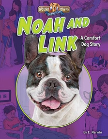 Noah and Link (A Comfort Dog Story) by E. Merwin, 9781684020133
