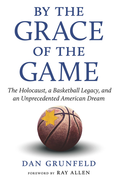 By the Grace of the Game (The Holocaust, a Basketball Legacy, and an Unprecedented American Dream) - 9781637270974 by Dan Grunfeld, Ray Allen, 9781637270974
