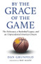By the Grace of the Game (The Holocaust, a Basketball Legacy, and an Unprecedented American Dream) - 9781637270974 by Dan Grunfeld, Ray Allen, 9781637270974