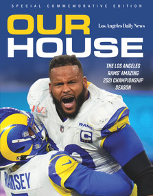 Our House (The Los Angeles Rams' Amazing 2021 Championship Season) by The Los Angeles Daily News, 9781637271254