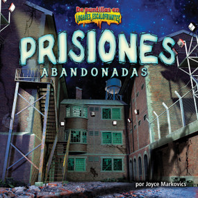 Prisiones abandonadas (Deserted Prisons) (Spanish Edition) by Joyce Markovics, 9781684023851