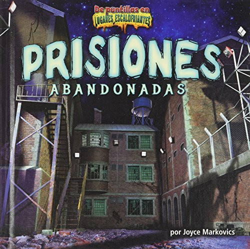 Prisiones abandonadas (Deserted Prisons) (Spanish Edition) by Joyce Markovics, 9781684023851