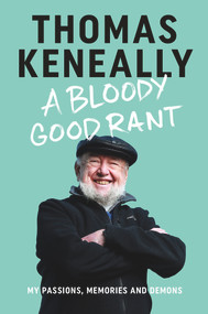 A Bloody Good Rant (My passions, memories and demons) by , 9781743311578
