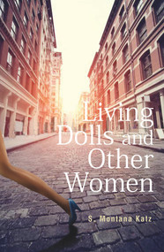 Living Dolls and Other Women by S. Montana Katz, 9781771835572