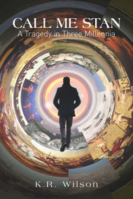 Call Me Stan (A Tragedy in Three Millennia) by K.R. Wilson, 9781771835985