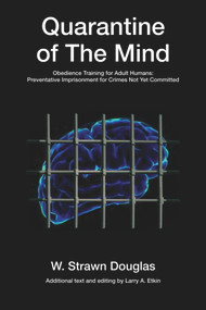 Quarantine of The Mind (Obedience Training for Adult Humans) by W. Strawn Douglas, Strawn Douglas, Larry Etkin, Larry Etkin, 9781771836715