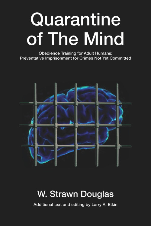 Quarantine of The Mind (Obedience Training for Adult Humans) by W. Strawn Douglas, Strawn Douglas, Larry Etkin, Larry Etkin, 9781771836715