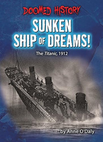 Sunken Ship of Dreams! (The Titanic, 1912) by Anne O'Daly, 9798885090841