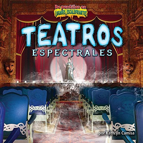 Teatros espectrales (Ghostly Theaters) (Spanish Edition) by Kathryn Camisa, 9781684026104