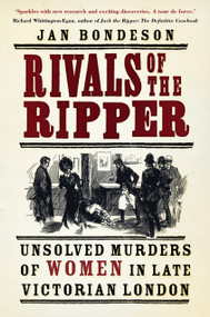 Rivals of the Ripper (Unsolved Murders of Women in Late Victorian London) - 9780750996860 by Jan Bondeson, 9780750996860