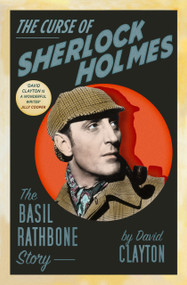 The Curse of Sherlock Holmes (The Basil Rathbone Story) - 9780750997478 by David Clayton, 9780750997478