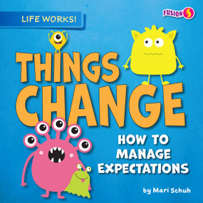 Things Change (How to Manage Expectations) by Mari Schuh, 9781636919461