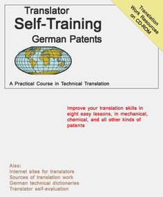 Translator Self Training German Patents (A Practical Course in Technical Translation) by Morry Sofer, 9780884003069