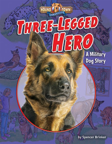 Three-Legged Hero (A Military Dog Story) by Spencer Brinker, 9781684020140