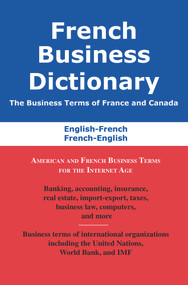 French Business Dictionary (The Business Terms of France and Canada, French-English, English-French) by Agnes Bousteau, 9780884003113