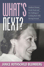 What's Next? (Southern Dreams, Jewish Deeds and the Challenge of Looking Back while Moving Forward) by Janice Rothschild Blumberg, 9780935437638