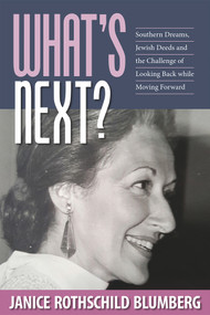 What's Next? (Southern Dreams, Jewish Deeds and the Challenge of Looking Back while Moving Forward) by Janice Rothschild Blumberg, 9780935437638