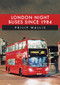 London Night Buses Since 1984 by Philip Wallis, 9781398100442