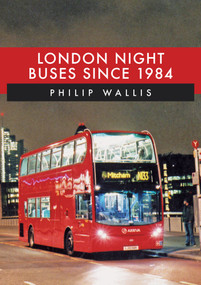 London Night Buses Since 1984 by Philip Wallis, 9781398100442