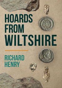 Hoards from Wiltshire by Richard Henry, 9781398100749