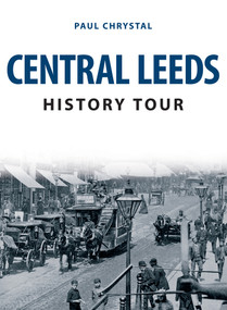 Central Leeds History Tour by Paul Chrystal, 9781398101890