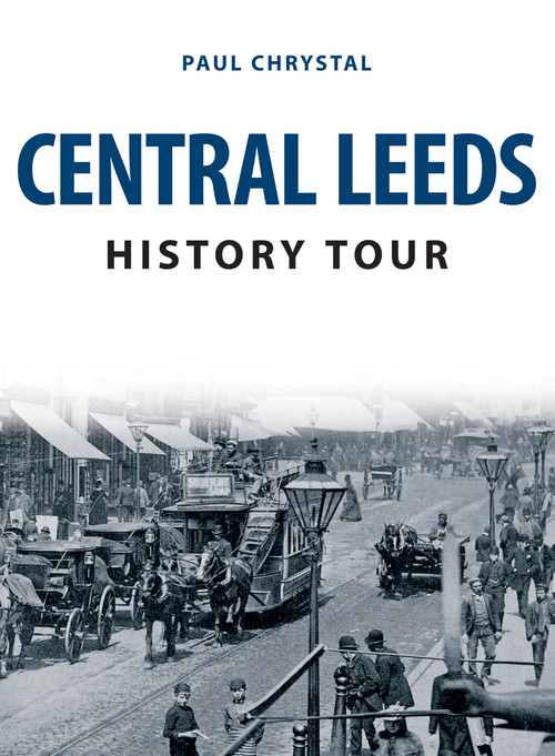 Central Leeds History Tour by Paul Chrystal, 9781398101890