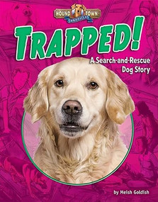 Trapped! (A Search-and-Rescue Dog Story) by Meish Goldish, 9781684020188