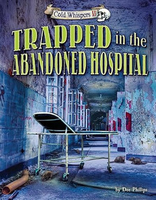 Trapped in the Abandoned Hospital by Dee Phillips, 9781944102319