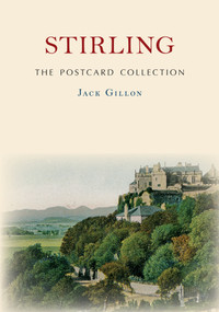 Stirling The Postcard Collection by Jack Gillon, 9781398104662