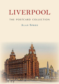 Liverpool The Postcard Collection by Alan Spree, 9781398104709
