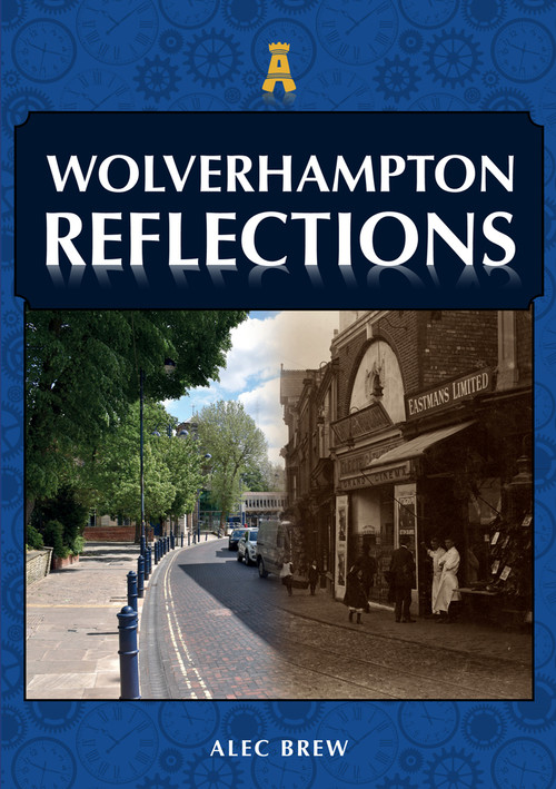 Wolverhampton Reflections by Alec Brew, 9781398105164