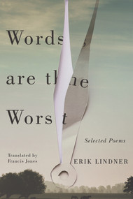 Words are the Worst (Selected Poems) by Francis R Jones, Erik Lindner, 9781550655834